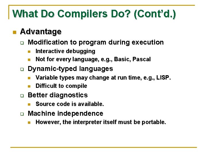 What Do Compilers Do? (Cont’d. ) n Advantage q Modification to program during execution