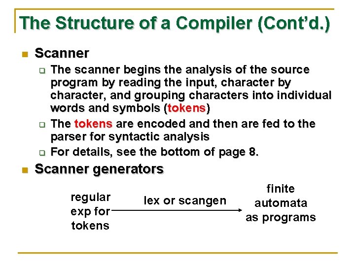 The Structure of a Compiler (Cont’d. ) n Scanner q q q n The