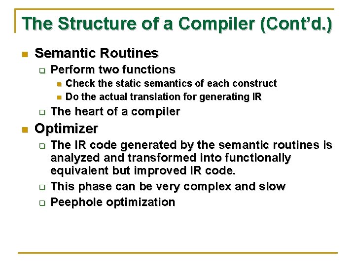 The Structure of a Compiler (Cont’d. ) n Semantic Routines q Perform two functions