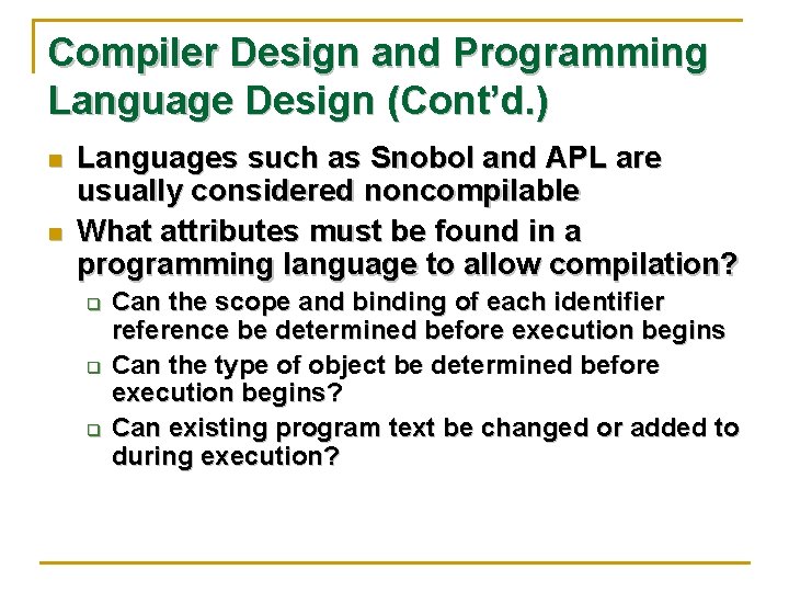 Compiler Design and Programming Language Design (Cont’d. ) n n Languages such as Snobol