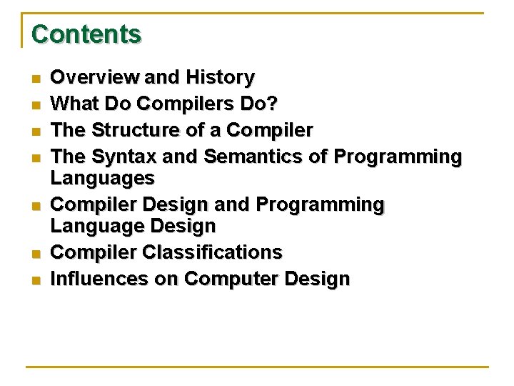 Contents n n n n Overview and History What Do Compilers Do? The Structure