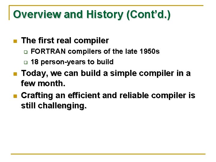 Overview and History (Cont’d. ) n The first real compiler q q n n
