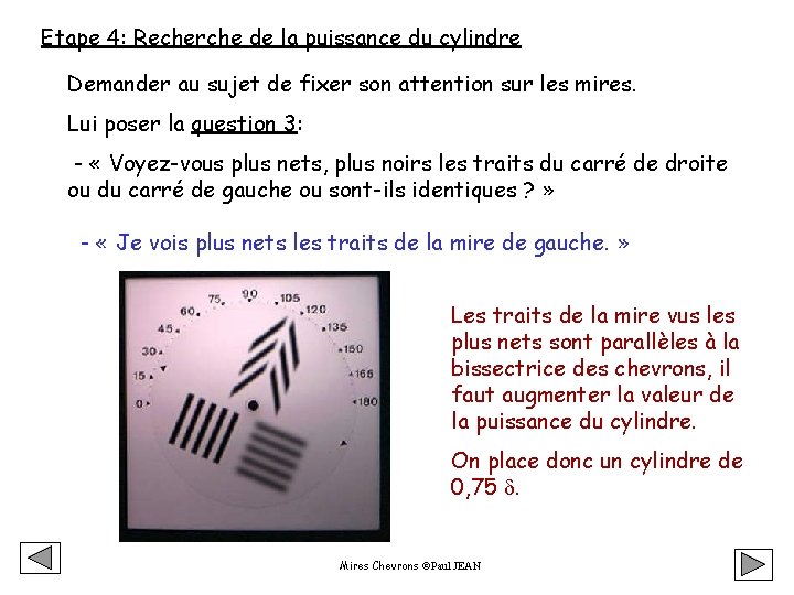 Etape 4: Recherche de la puissance du cylindre Demander au sujet de fixer son