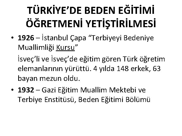 TÜRKİYE’DE BEDEN EĞİTİMİ ÖĞRETMENİ YETİŞTİRİLMESİ • 1926 – İstanbul Çapa “Terbiyeyi Bedeniye Muallimliği Kursu”