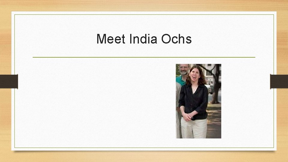 Meet India Ochs 