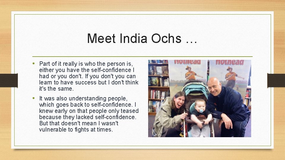 Meet India Ochs … • Part of it really is who the person is,