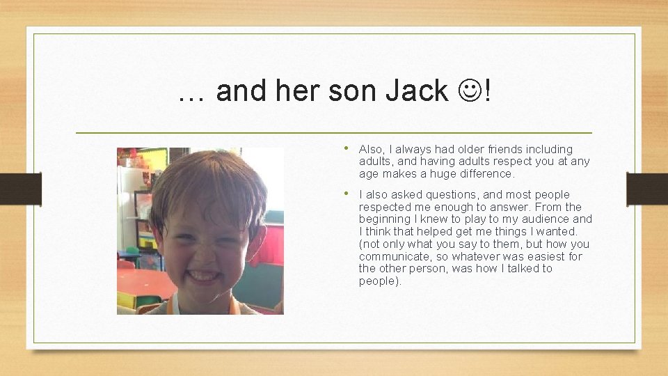 … and her son Jack ! • Also, I always had older friends including