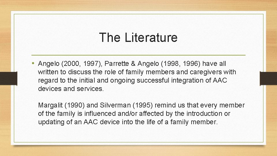 The Literature • Angelo (2000, 1997), Parrette & Angelo (1998, 1996) have all written