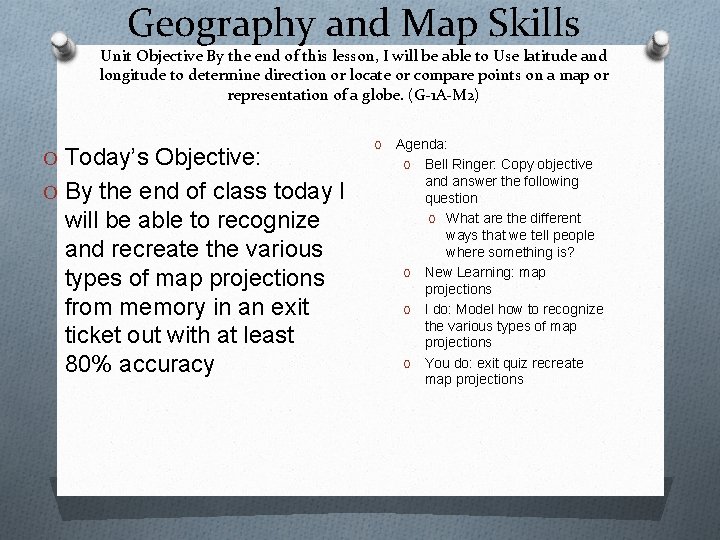 Geography and Map Skills Unit Objective By the end of this lesson, I will Geography and Map Skills Unit Objective By the end of this lesson, I will