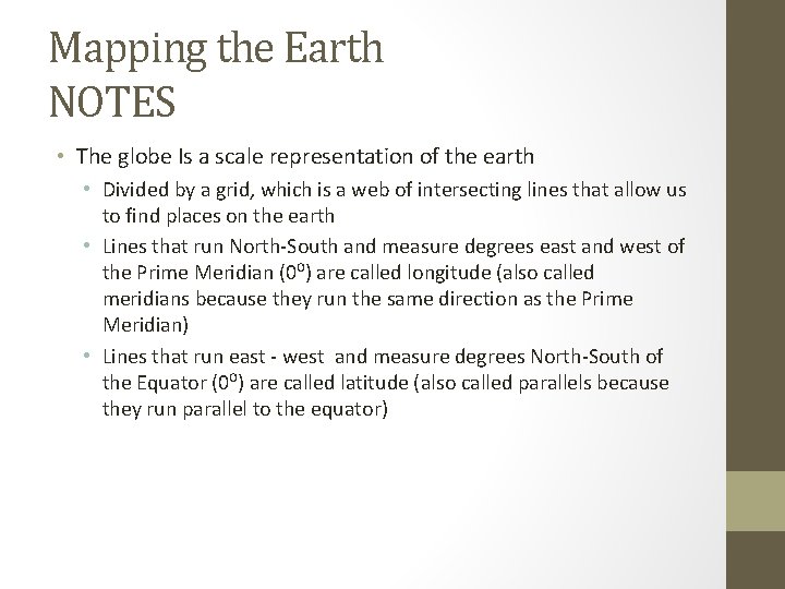 Mapping the Earth NOTES • The globe Is a scale representation of the earth