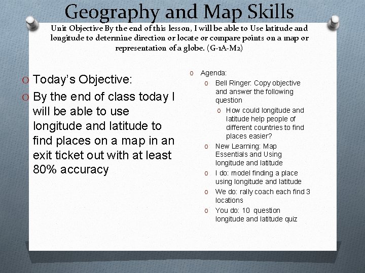 Geography and Map Skills Unit Objective By the end of this lesson, I will Geography and Map Skills Unit Objective By the end of this lesson, I will