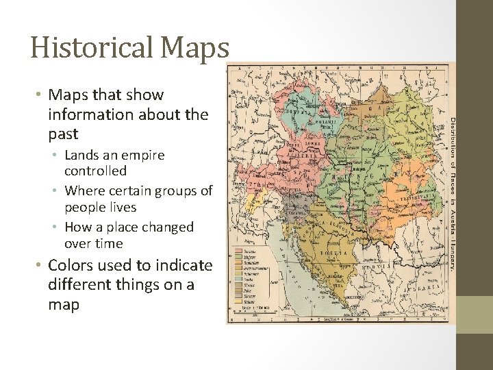 Historical Maps • Maps that show information about the past • Lands an empire