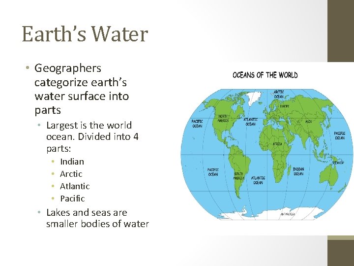 Earth’s Water • Geographers categorize earth’s water surface into parts • Largest is the