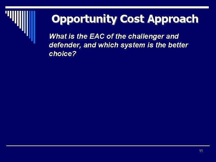 Opportunity Cost Approach What is the EAC of the challenger and defender, and which
