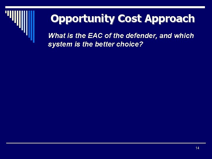 Opportunity Cost Approach What is the EAC of the defender, and which system is