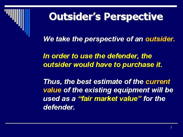 Outsider’s Perspective We take the perspective of an outsider. In order to use the