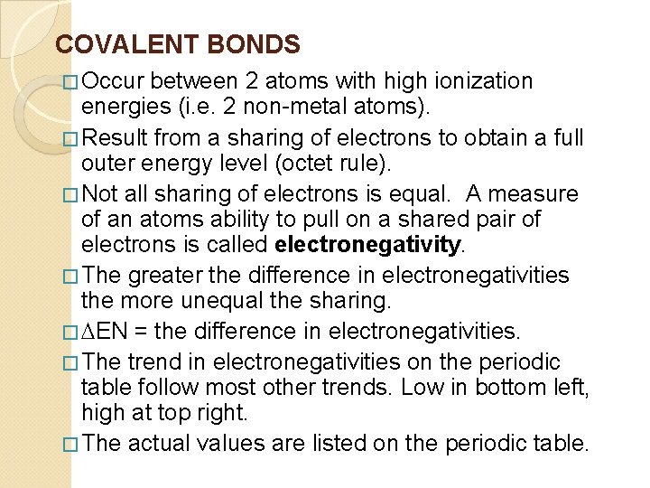 COVALENT BONDS � Occur between 2 atoms with high ionization energies (i. e. 2