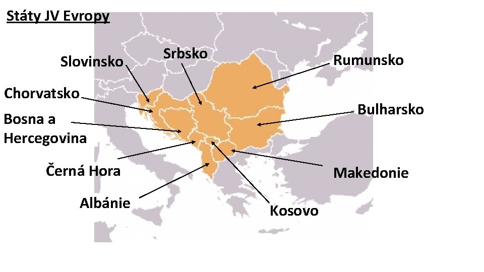 Státy JV Evropy Slovinsko Srbsko Rumunsko Chorvatsko Bulharsko Bosna a Hercegovina Černá Hora Albánie