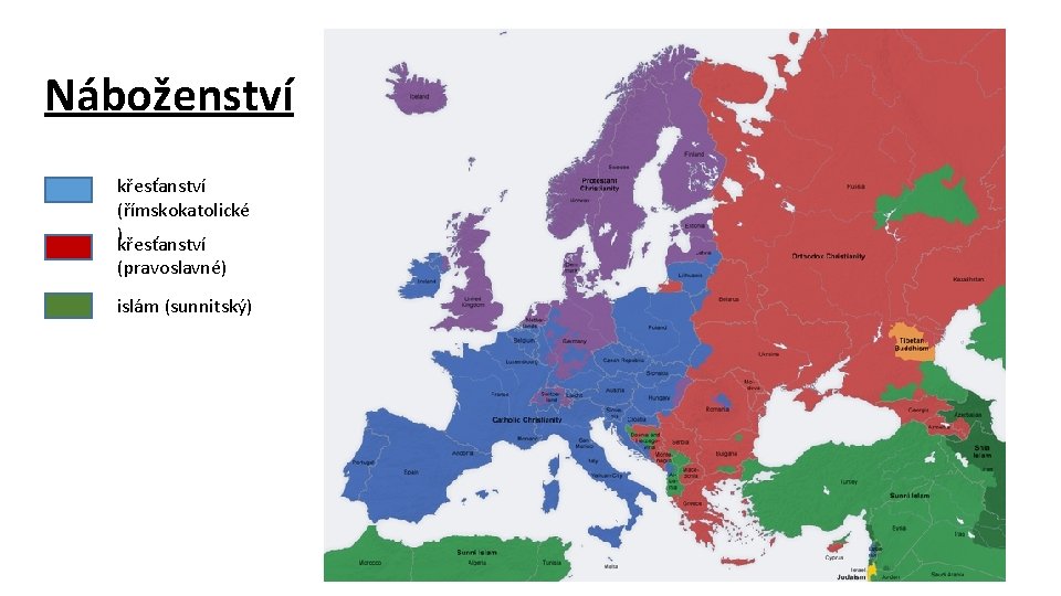 Náboženství křesťanství (římskokatolické ) křesťanství (pravoslavné) islám (sunnitský) 