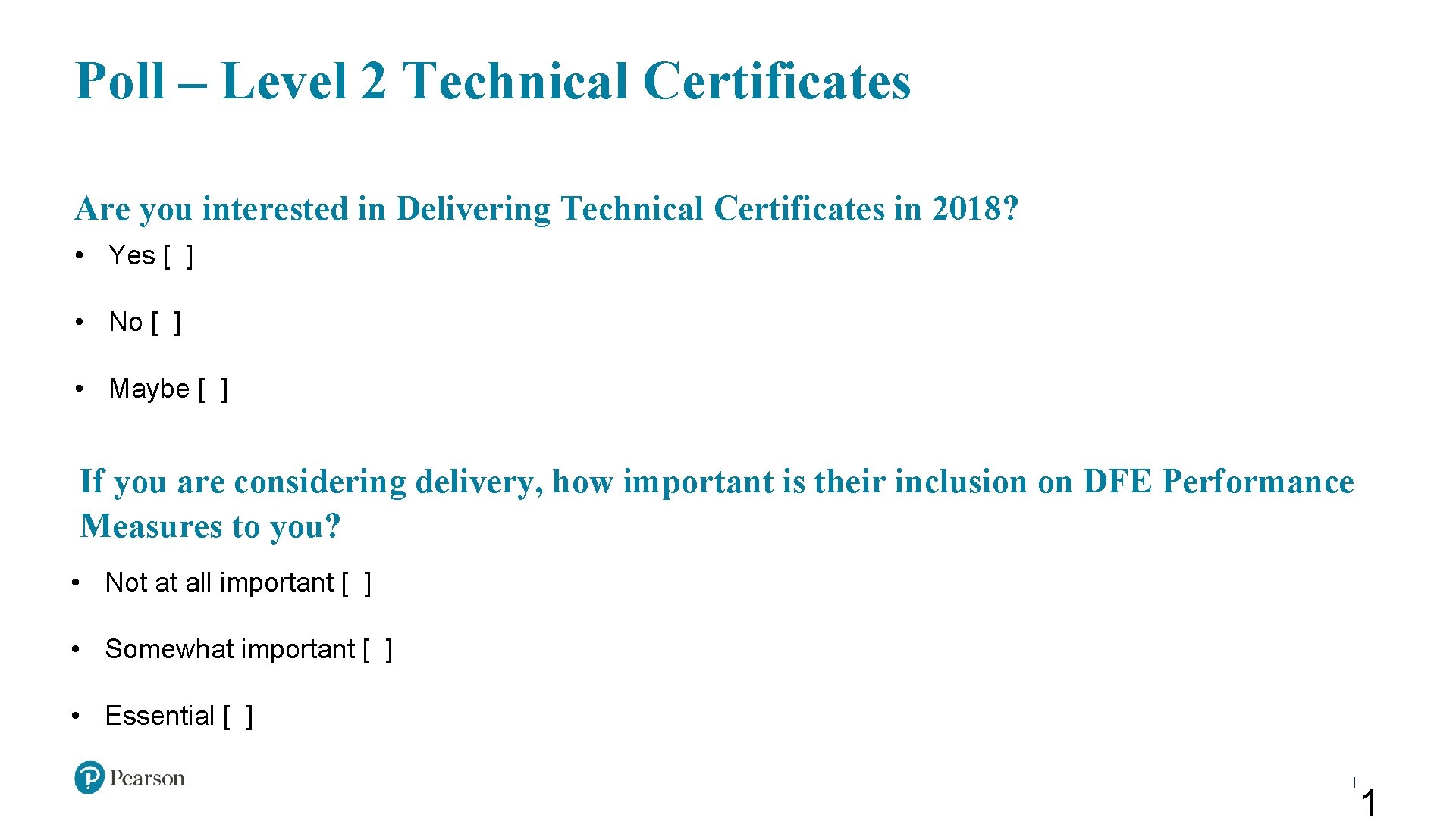Poll – Level 2 Technical Certificates Are you interested in Delivering Technical Certificates in