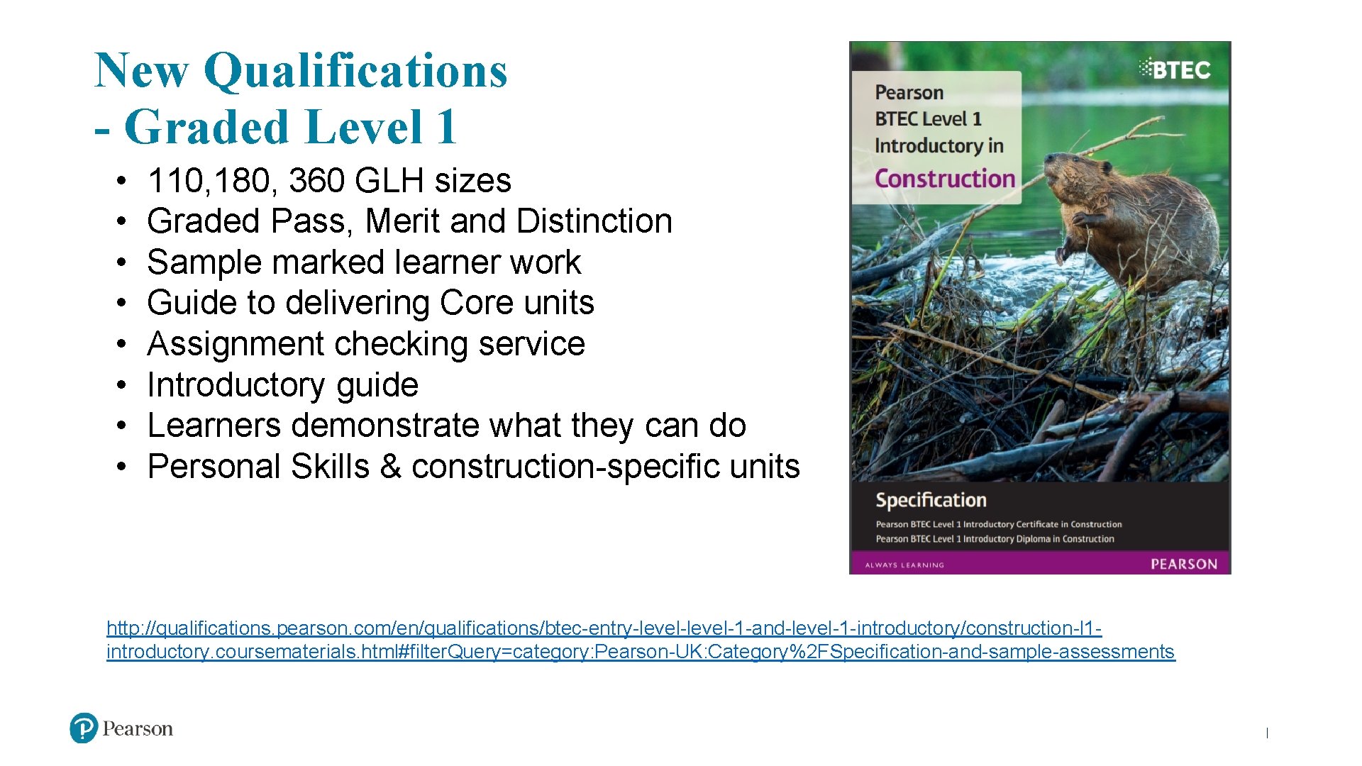 New Qualifications - Graded Level 1 • • 110, 180, 360 GLH sizes Graded