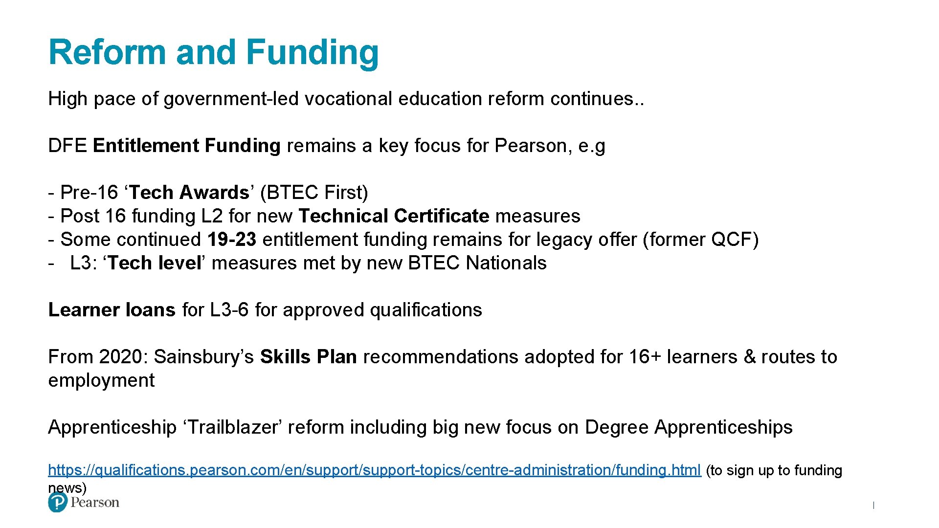 Reform and Funding High pace of government-led vocational education reform continues. . DFE Entitlement