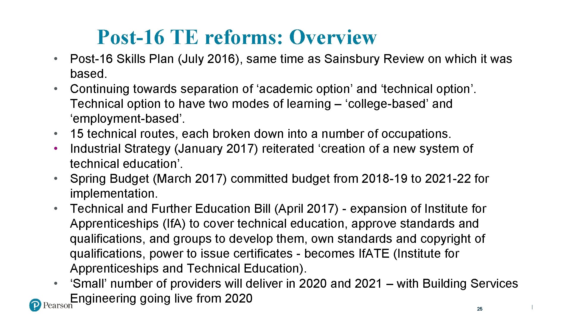 Post-16 TE reforms: Overview • Post-16 Skills Plan (July 2016), same time as Sainsbury