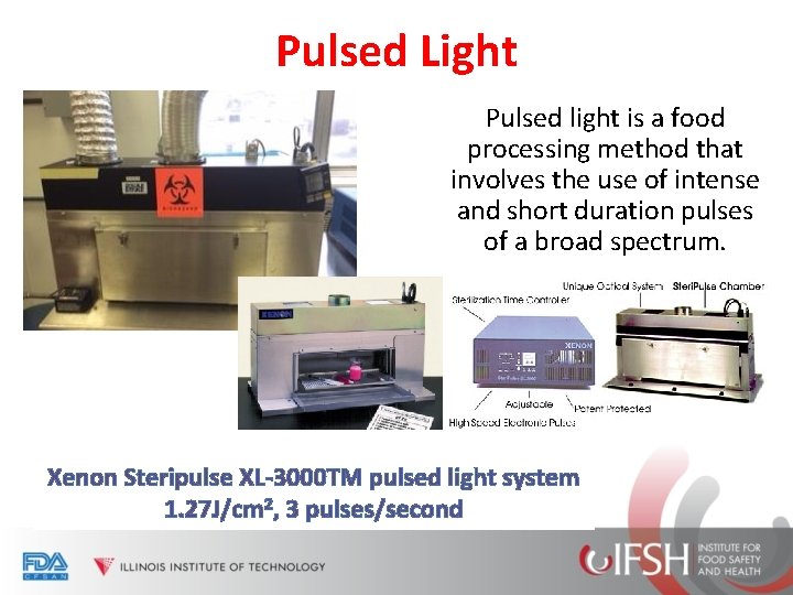 Pulsed Light Pulsed light is a food processing method that involves the use of