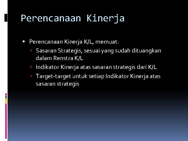 Perencanaan Kinerja K/L, memuat: Sasaran Strategis, sesuai yang sudah dituangkan dalam Renstra K/L Indikator