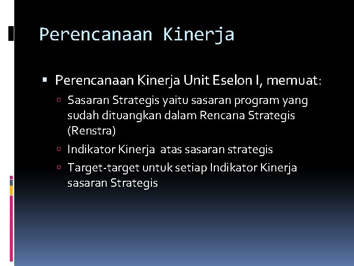 Perencanaan Kinerja Unit Eselon I, memuat: Sasaran Strategis yaitu sasaran program yang sudah dituangkan