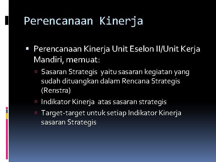Perencanaan Kinerja Unit Eselon II/Unit Kerja Mandiri, memuat: Sasaran Strategis yaitu sasaran kegiatan yang