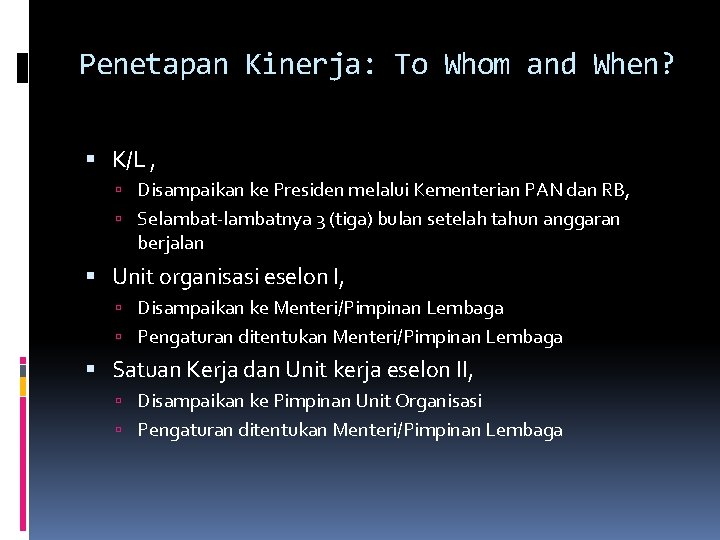Penetapan Kinerja: To Whom and When? K/L , Disampaikan ke Presiden melalui Kementerian PAN