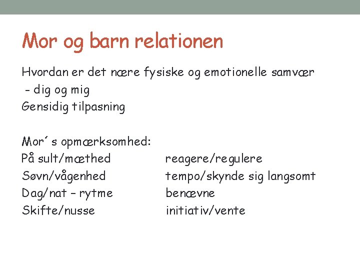 Mor og barn relationen Hvordan er det nære fysiske og emotionelle samvær - dig