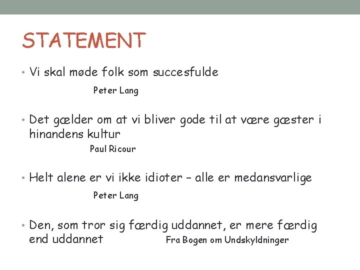 STATEMENT • Vi skal møde folk som succesfulde Peter Lang • Det gælder om