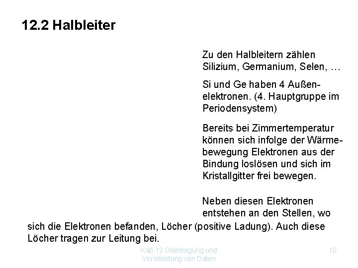 12. 2 Halbleiter Zu den Halbleitern zählen Silizium, Germanium, Selen, … Si und Ge