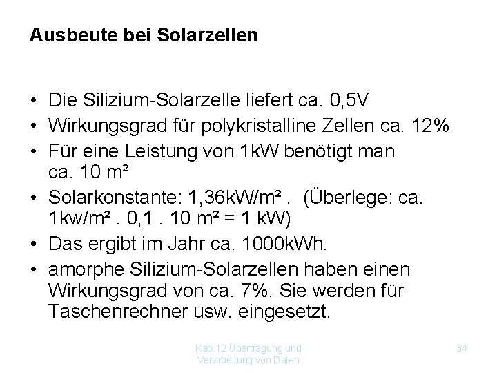 Ausbeute bei Solarzellen • Die Silizium-Solarzelle liefert ca. 0, 5 V • Wirkungsgrad für