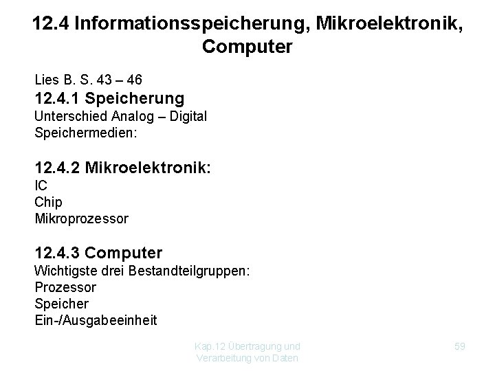 12. 4 Informationsspeicherung, Mikroelektronik, Computer Lies B. S. 43 – 46 12. 4. 1