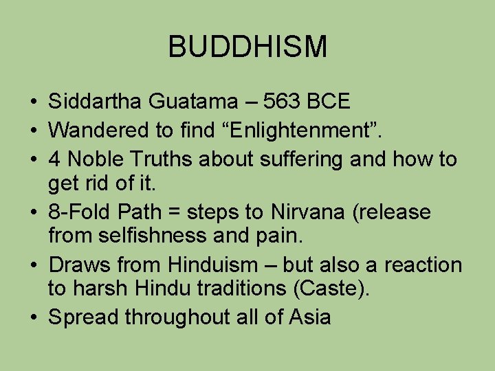 BUDDHISM • Siddartha Guatama – 563 BCE • Wandered to find “Enlightenment”. • 4