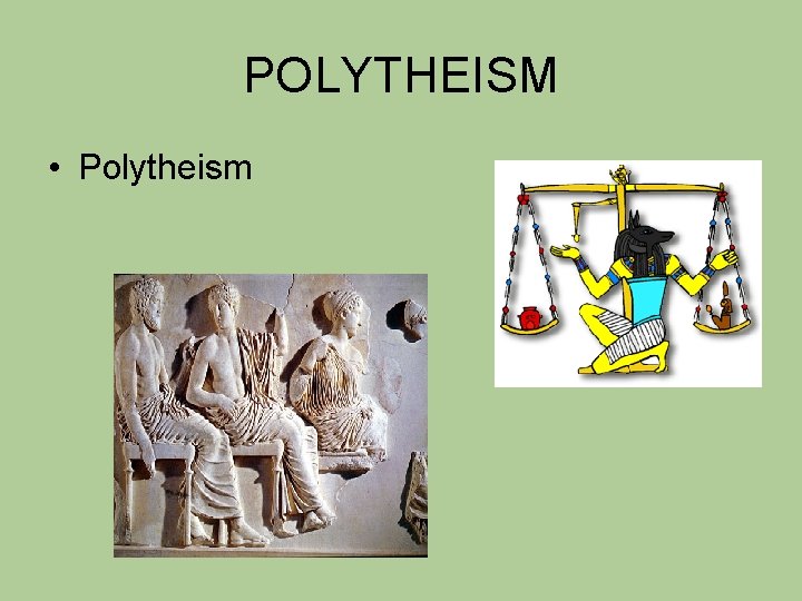 POLYTHEISM • Polytheism 