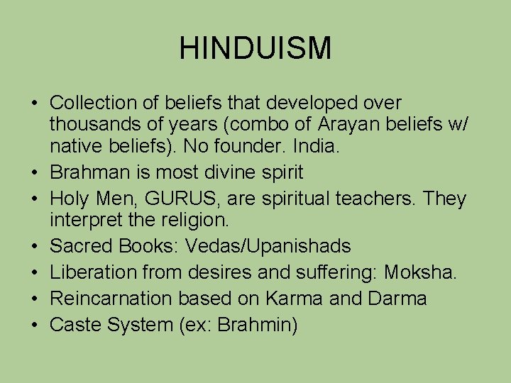 HINDUISM • Collection of beliefs that developed over thousands of years (combo of Arayan