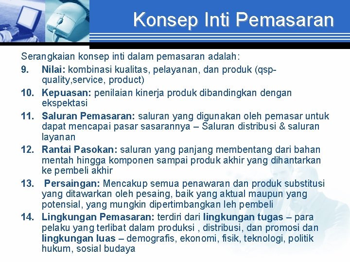 Konsep Inti Pemasaran Serangkaian konsep inti dalam pemasaran adalah: 9. Nilai: kombinasi kualitas, pelayanan,