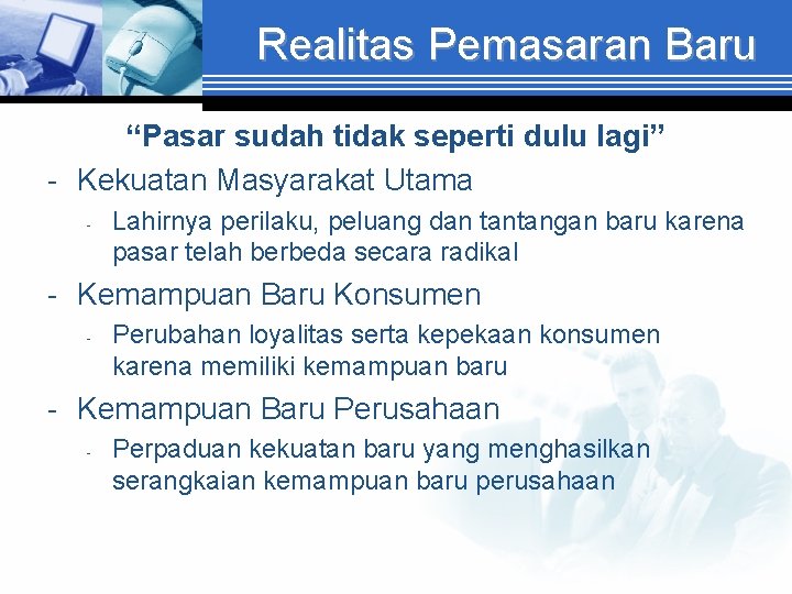 Realitas Pemasaran Baru “Pasar sudah tidak seperti dulu lagi” - Kekuatan Masyarakat Utama -