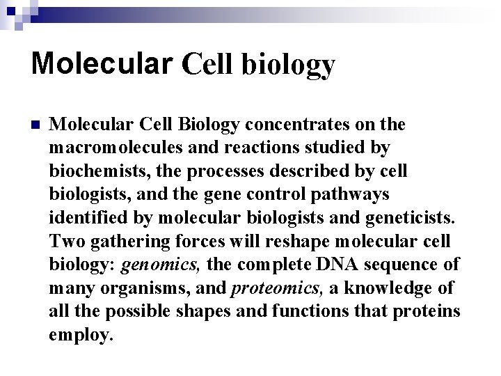 Molecular Cell biology n Molecular Cell Biology concentrates on the macromolecules and reactions studied
