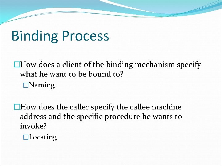 Binding Process �How does a client of the binding mechanism specify what he want