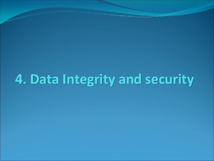 4. Data Integrity and security 
