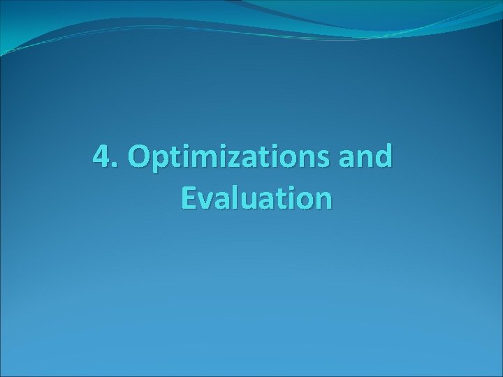 4. Optimizations and Evaluation 