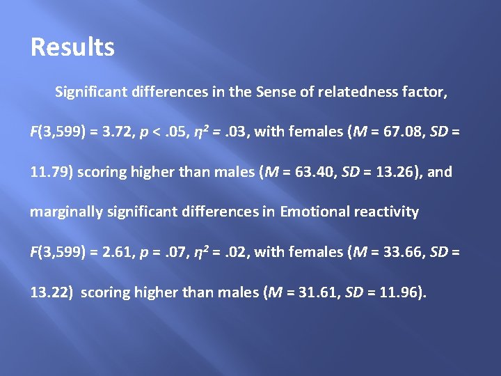 Results Significant differences in the Sense of relatedness factor, F(3, 599) = 3. 72,