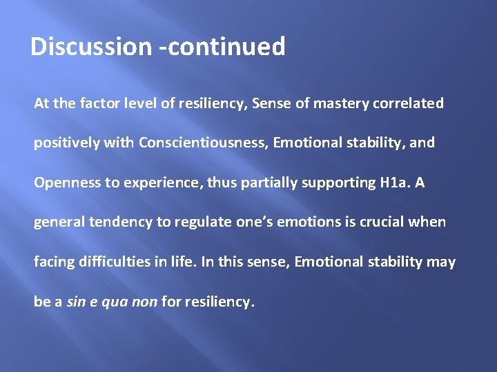 Discussion -continued At the factor level of resiliency, Sense of mastery correlated positively with