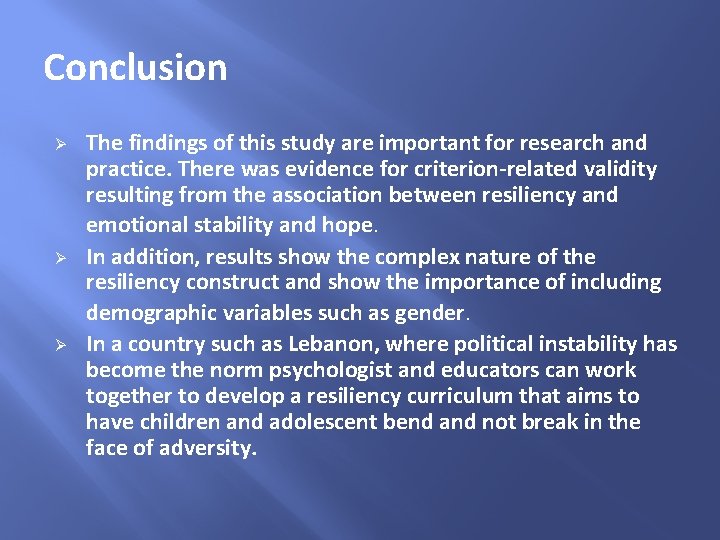 Conclusion Ø Ø Ø The findings of this study are important for research and