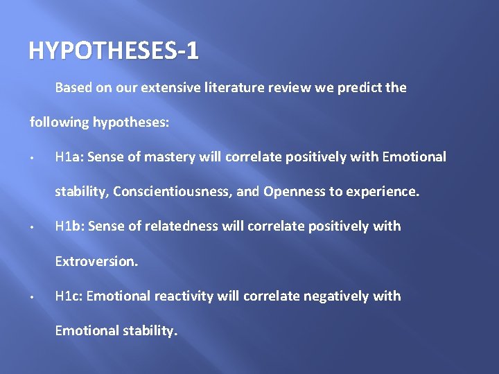 HYPOTHESES-1 Based on our extensive literature review we predict the following hypotheses: • H